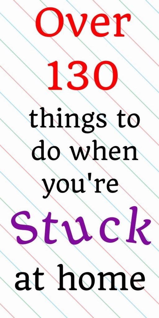 Discover over 130 different things you can do when you are stuck at home. You will find fun games, family activities, productive work, things to clean and organize, things to learn, skills to try, etc.